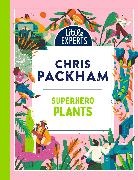 Chris Packham, Packham Chris, tbc, Jake Williams - Superhero Plants (Little Experts)