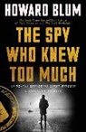 Howard Blum - The Spy Who Knew Too Much