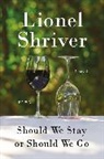 Lionel Shriver - Should We Stay or Should We Go