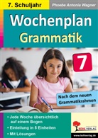 Autorenteam Kohl-Verlag, Autorenteam Kohl-Verlag, Phoebe Antonia Wagner - Wochenplan Grammatik / Klasse 7