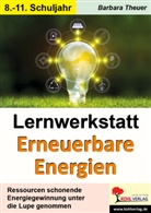 Autorenteam Kohl-Verlag, Jost Baum, Barbara Theuer - Lernwerkstatt Erneuerbare Energien