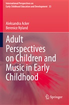 Aleksandr Acker, Aleksandra Acker, Berenice Nyland - Adult Perspectives on Children and Music in Early Childhood