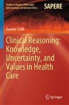 Daniele Chiffi - Clinical Reasoning: Knowledge, Uncertainty, and Values in Health Care