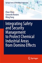 Cha Chen, Chao Chen, Genseri Reniers, Genserik Reniers, Ming Yang - Integrating Safety and Security Management to Protect Chemical Industrial Areas from Domino Effects