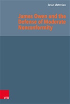 Jason Matossian, Herma J Selderhuis, Herman J Selderhuis, Herman J. Selderhuis - James Owen and the Defense of Moderate Nonconformity