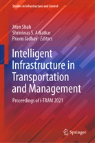 Shriniwas S Arkatkar, Shriniwas S. Arkatkar, Pravin Jadhav, Shriniwa S Arkatkar, Shriniwas S Arkatkar, Jiten Shah - Intelligent Infrastructure in Transportation and Management