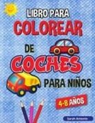 Sarah Antonio - Libro para Colorear de Camiones y Coches para Niños