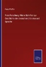 Franz Pfeiffer - Freie Forschung: Kleine Schriften zur Geschichte der deutschen Litteratur und Sprache