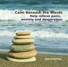 Bill O'Hanlon, O'Hanlon Bill - Calm Beneath the Waves (Hörbuch)