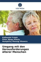 Kathamb Fridah, Kathambi Fridah, Mwangi Waweru, Humphrey Mwangi Waweru, Pete Njogu Kibutu, Peter Njogu Kibutu - Umgang mit den Herausforderungen älterer Menschen