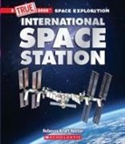 Rebecca Rector, Rebecca Kraft Rector - The International Space Station (A True Book: Space Exploration)