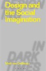 Matthew DelSesto, Clive Dilnot, Eduardo Staszowski - Design and the Social Imagination