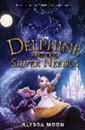 Alyssa Moon - Delphine and the Silver Needle