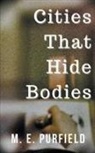 M. E. Purfield - Cities That Hide Bodies