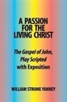William Strome Yanney - A Passion for the Living Christ