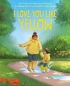 Andrea Beaty, Beaty Andrea, Vashti Harrison - I Love You Like Yellow