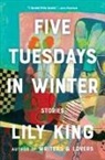 Lily King - Five Tuesdays in Winter