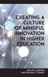 Michael Lanford, Michael Tierney Lanford, Michael/ Tierney Lanford, William G Tierney, William G. Tierney, Tierney William G. - Creating a Culture of Mindful Innovation in Higher Education