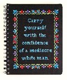 Stephanie Rohr, Sterling Publishing Company, Union Square &amp; Co - Carry Yourself with the Confidence of a Mediocre White Man Notebook