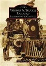 Stephen E. Drew - Virginia & Truckee Railroad: Railroad to the Comstock