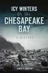 James L. Foster - Icy Winters on the Chesapeake Bay: A History