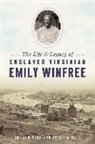Jan Meck, Virginia Refo - The Life & Legacy of Enslaved Virginian Emily Winfree