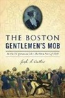 Josh Cutler, Josh S. Cutler - The Boston Gentlemen's Mob: Maria Chapman and the Abolition Riot of 1835