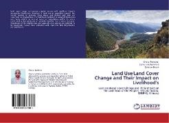 Gesesse Dessie, Zerihun Mohammed, Cheru Techane - Land Use/Land Cover Change and Their Impact on Livelihood's - Land Use/Land Cover Change and Their Impact on the Livelihood of the People's, Wolaita Soddo, SNNPRS, Ethiopia