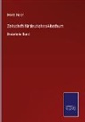 Morit Haupt, Moritz Haupt - Zeitschrift für deutsches Alterthum