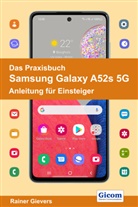 Rainer Gievers - Das Praxisbuch Samsung Galaxy A52s 5G - Anleitung für Einsteiger