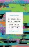 Jennifer Guiliano - Primer for Teaching Digital History