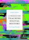 Jennifer Guiliano - Primer for Teaching Digital History