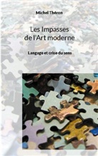 Michel Théron - Les Impasses de l'Art moderne