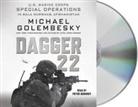 Michael Golembesky, Peter Berkrot - Dagger 22: U.S. Marine Corps Special Operations in Bala Murghab, Afghanistan (Audio book)