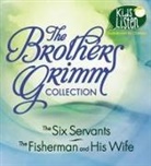 Wilhelm Grimm, John Chatty, Cindy Hardin Killavey - The Brothers Grimm Collection: The Six Servants, the Fisherman and His Wife (Hörbuch)