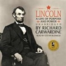 Richard Carwardine, Stefan Rudnicki - Lincoln: A Life of Purpose and Power (Hörbuch)