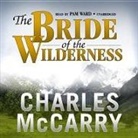 Charles Mccarry, Pam Ward - The Bride of the Wilderness (Hörbuch)