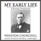 Sir Winston Churchill, Frederick Davidson - My Early Life: A Roving Commission (Hörbuch)