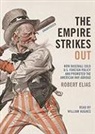 Robert Elias, William Hughes - The Empire Strikes Out: How Baseball Sold U.S. Foreign Policy and Promoted the American Way Abroad (Audiolibro)
