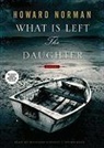 Howard Norman, Bronson Pinchot - What Is Left the Daughter (Hörbuch)