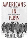 Charles Glass, Malcolm Hillgartner - Americans in Paris: Life and Death Under Nazi Occupation (Hörbuch)