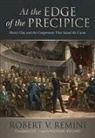 Robert V. Remini, William Hughes - At the Edge of the Precipice: Henry Clay and the Compromise That Saved the Union (Audiolibro)