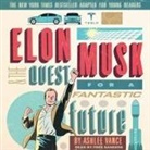Ashlee Vance, Fred Sanders - Elon Musk and the Quest for a Fantastic Future Young Readers' Edition (Hörbuch)