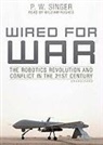 P. W. Singer, William Hughes - Wired for War: The Robotics Revolution and Conflict in the 21st Century (Audiolibro)