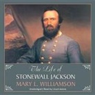 Mary L. Williamson, Lloyd James - The Life of Stonewall Jackson (Hörbuch)