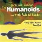 Jack Williamson, Stefan Rudnicki - The Humanoids and with Folded Hands (Hörbuch)