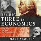 Mark Skousen, Jeff Riggenbach - The Big Three in Economics: Adam Smith, Karl Marx, and John Maynard Keynes (Hörbuch)
