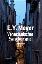 E Y Meyer, E. Y. Meyer - Venezianisches Zwischenspiel