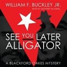 William F. Buckley Jr, Geoffrey Blaisdell - See You Later, Alligator: A Blackford Oakes Mystery (Hörbuch)