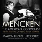 Marion Elizabeth Rodgers, Patrick Cullen - Mencken: The American Iconoclast: The Life and Times of the Bad Boy of Baltimore (Audiolibro)